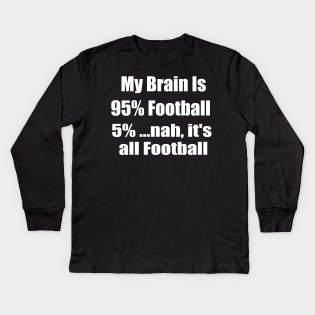 My Brain is 95% Football